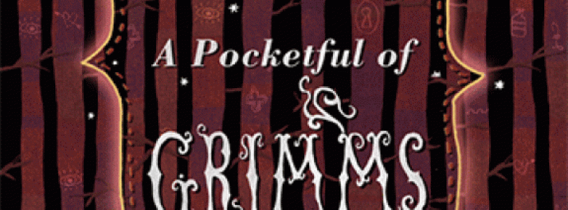 A Pocketful of Grimms