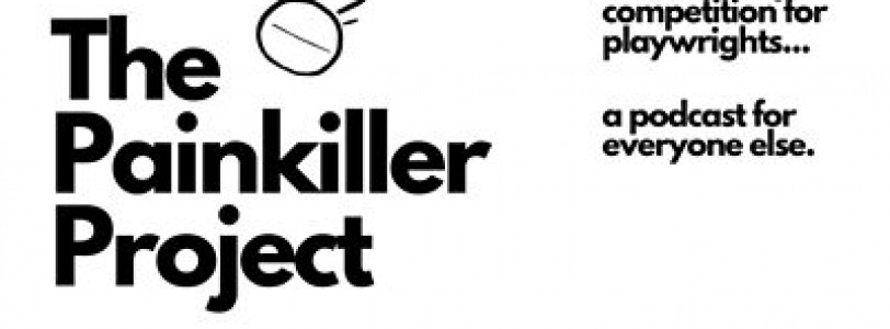 The PainKiller project- A bi-monthly playwriting competition!