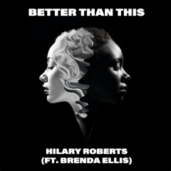 Hilary Roberts and Brenda Ellis join forces on impactful new single "Better Than This"