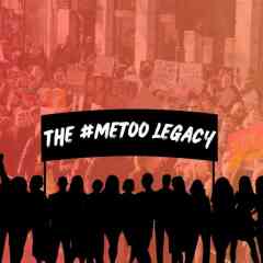 The #MeToo Legacy: Here's what we learned...