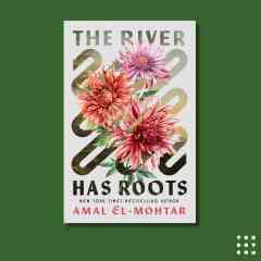 Book Review: The River Has Roots by Amar El-Mohtar