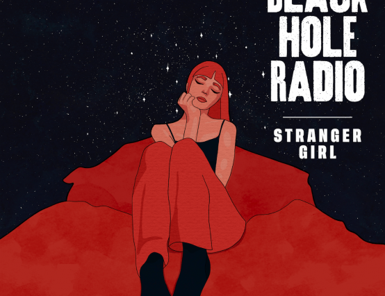 Stranger Girl release new EP 'Black Hole Radio' featuring lead single 'Powerhouse'