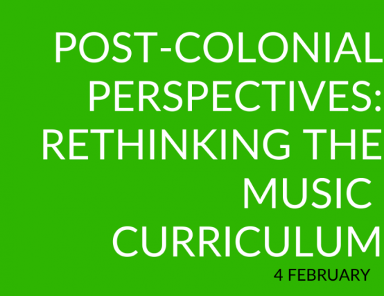 POST-COLONIAL PERSPECTIVES: RETHINKING THE MUSIC CURRICULUM