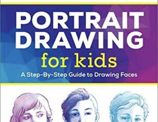 Book Review: Portrait Drawing for kids, a Step-By-Step Guide to Drawing