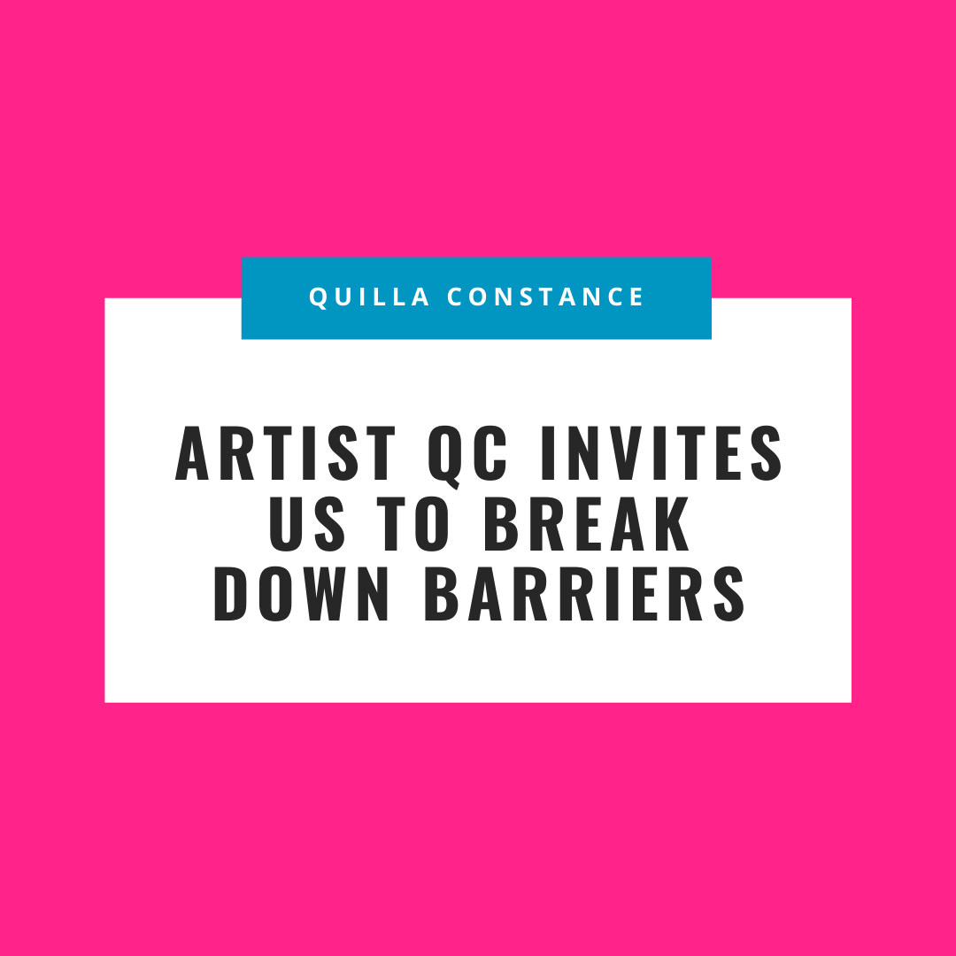 Artist QC invites us to break down barriers