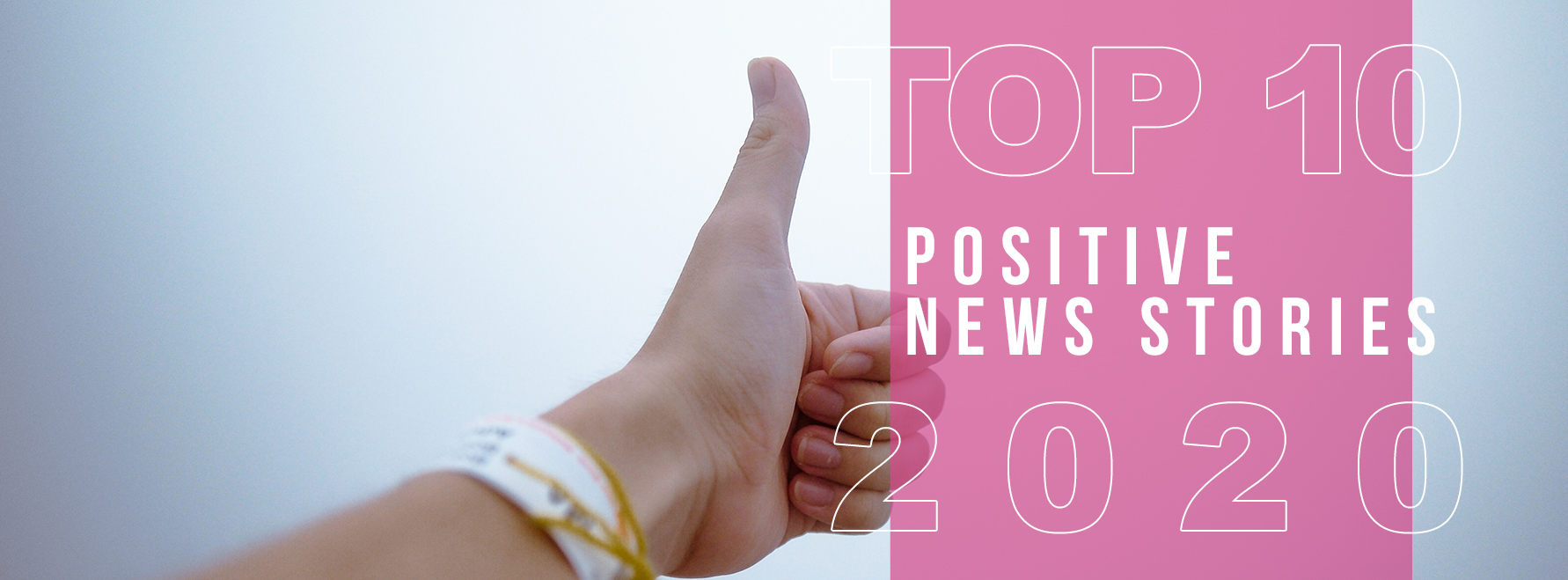 Top 10 positive news stories of 2020