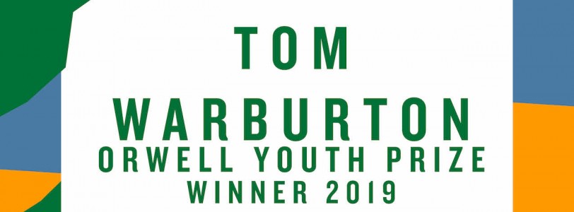 Interview with Tom Warburton, Orwell Youth Prize Winner