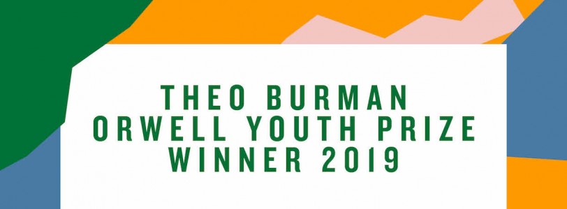 Interview with Theo Burman, Orwell Youth Prize winner