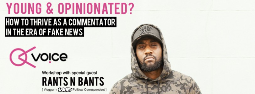 Young & opinionated? Workshop on how to thrive as a commentator with guest Rants N Bants
