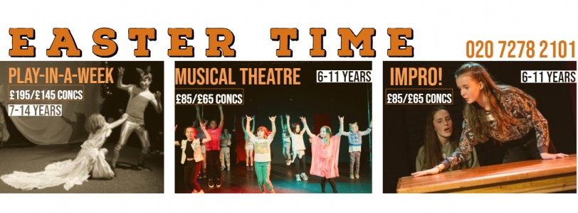 EASTER Workshops! Musical Theatre - Impro - Play in a week
