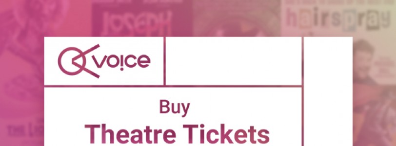 Voice teams up to bring you discounted theatre tickets!