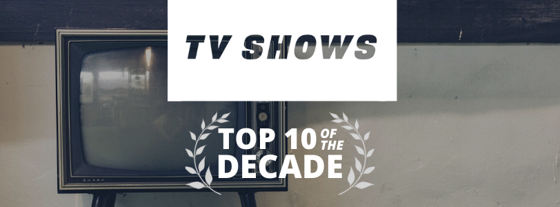 Top 10 TV shows of the decade