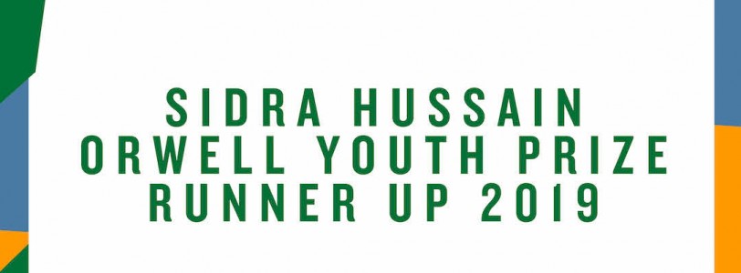Interview with Sidra Hussain, Orwell Youth Prize runner-up
