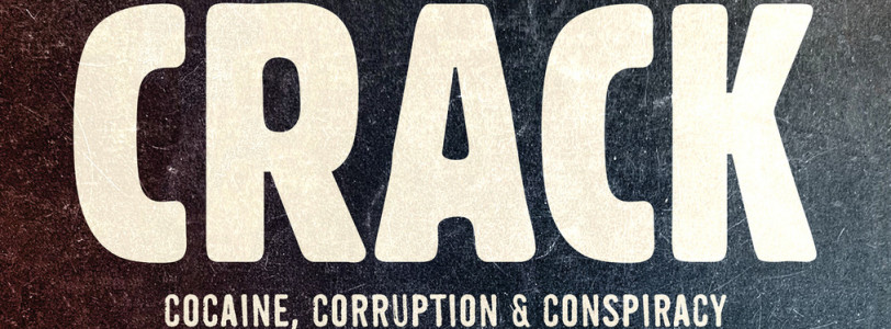 Crack: Cocaine, Corruption & Conspiracy - A Review