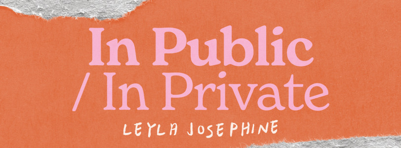 Leyla Josephine presents 'In Public/In Private' UK and Ireland book tour