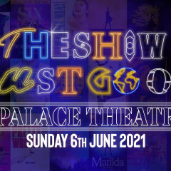 THE SHOW MUST GO ON! Live At The Palace Theatre