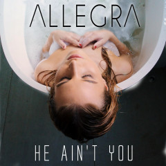 Review: Allegra - ‘He Ain’t You’
