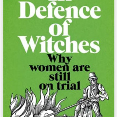 In Defence of Witches: The women who dared to simply exist