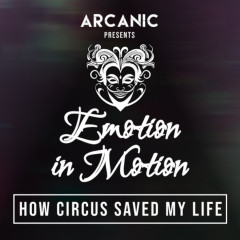 Emotion in Motion: How the Circus saved my life!