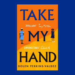Take My Hand by Dolen Perkins Valdez