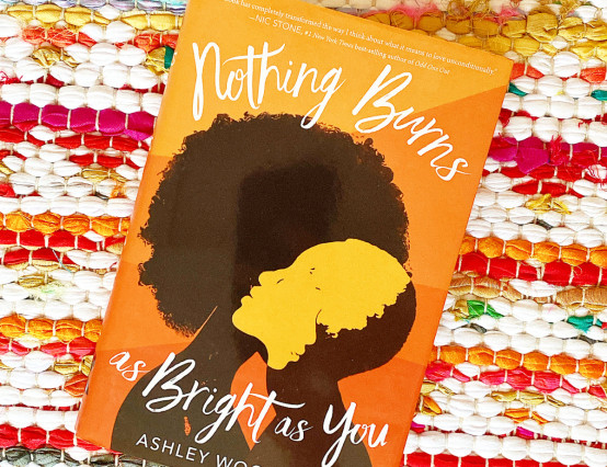 Nothing Burns as Bright as You by Ashley Woodfolk