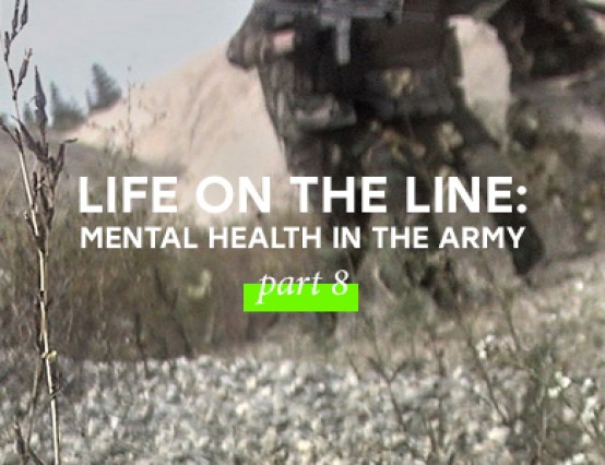 Life on the line: Mental health in the Army - Pt. 8