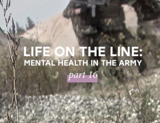 Life on the line: Mental health in the Army - Pt. 16