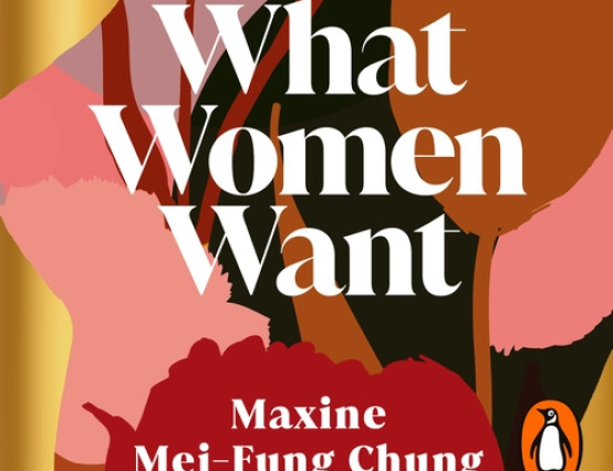 What Women Want by Maxine Mei-Fung Chung