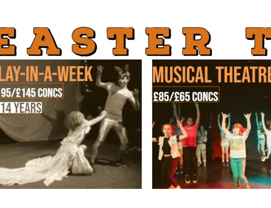EASTER Workshops! Musical Theatre - Impro - Play in a week