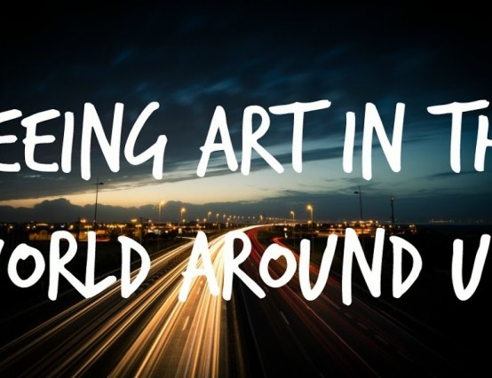 Seeing Art in the World around us