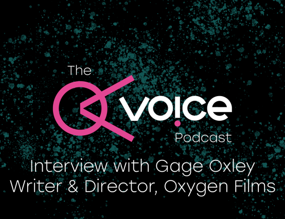 Interview with Gage Oxley, writer/director at Oxygen Films