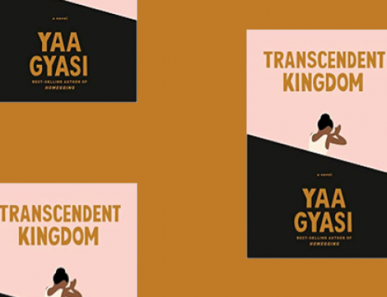 Review: Transcendent Kingdom by Yaa Gyasi
