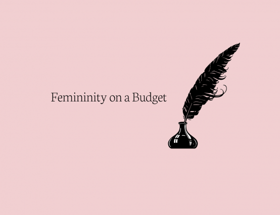 Femininity on a budget